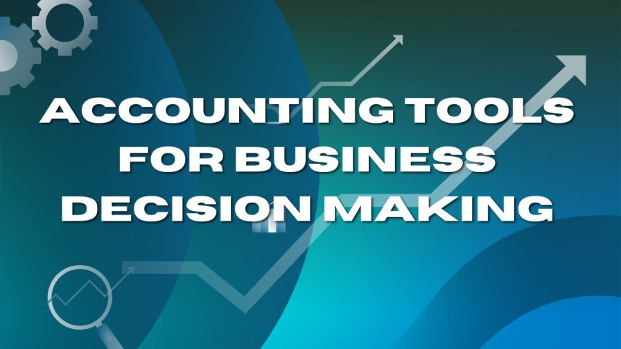 Accounting Tools for Business Decision Making