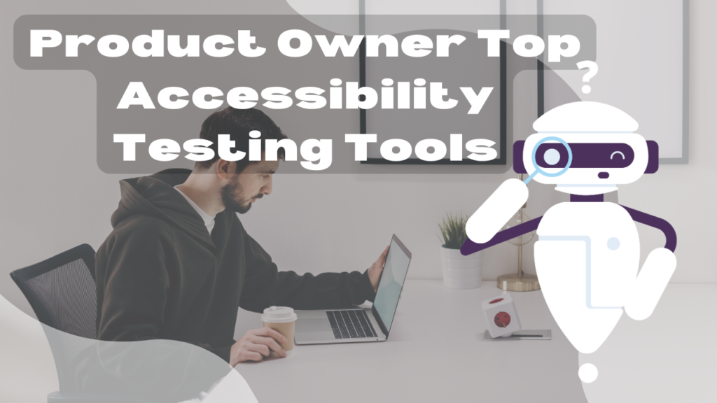 Product Owner Top Accessibility Testing Tools